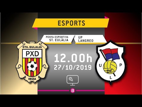 SEGONA DIVISIÓ B // PENYA ESPORTIVA SANTA EULÀLIA - UP LANGREO