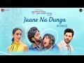 Jaane Na Dunga Reprise Never Kiss Your Best Friend S2 Armaan Malik Yash Narvekar