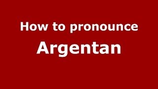 How to pronounce Argentan