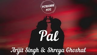 Arijit Singh & Shreya Ghoshal - Pal (Lyrics) HD - YouTube