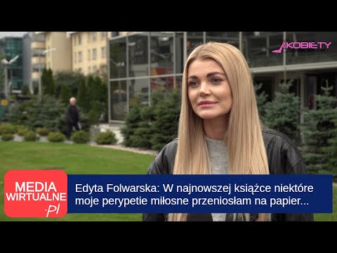 Edyta Folwarska: W najnowszej książce niektóre moje perypetie miłosne przeniosłam na papier