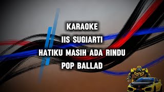 Download lagu Iis Sugiarti - Hatiku Masih Ada Rindu Karaoke Pop Ballad mp3 Download lagu Iis Sugiarti - Hatiku Masih Ada Rindu Karaoke Pop Ballad mp3