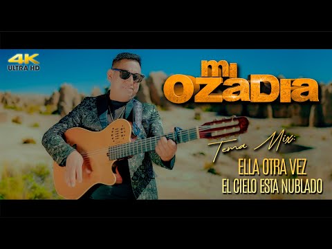 MI OZADIA - MIX Ella otra vez / El cielo esta nublado - VIDEO CLIP OFICIAL