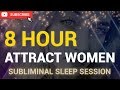 8 Hour Attract Women Sleep Subliminal Listen For 30 Days By CORY SKYY