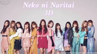 IZ*ONE (아이즈원) - 猫になりたい (Neko ni Naritai) [3D AUDIO USE HEADPHONES] | godkimtaeyeon