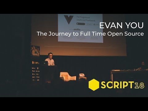 Evan You - The Journey to Full Time Open Source | Script'18