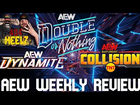 AEW Weekly Recap Review Reaction Double or Nothing Episode 16 404 HEELZ