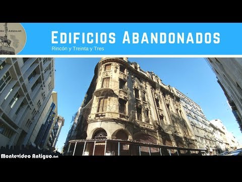 Edificios Abandonados de Montevideo - Rincon y Treinta y Tres