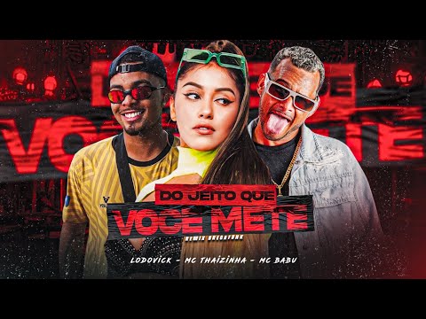 MC BABU, LODOVICK & MC THAIZINHA - DO JEITO QUE VOCÊ METE (Remix Brega Funk)
