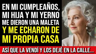 En Mi Cumpleaños, Mi Hija Y Mi Yerno Me Echaron De Mi Casa Con Mi Maleta — Así Que…