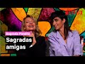 Sagradas Amigas Con Alba Flores Y Najwa Sagrada Familia Netflix