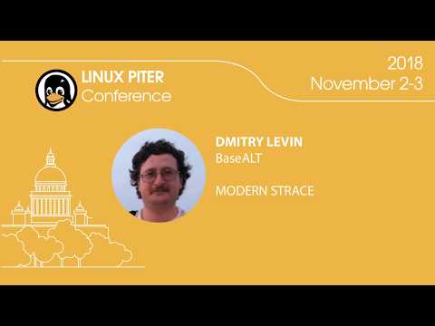 [RUS] Dmitry Levin: "Modern strace" / #LinuxPiter