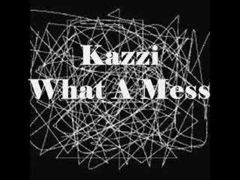 Kazzi - What A Mess