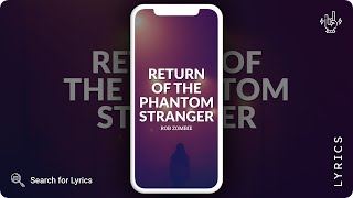 Rob Zombie - Return Of The Phantom Stranger (Lyrics for Mobile)