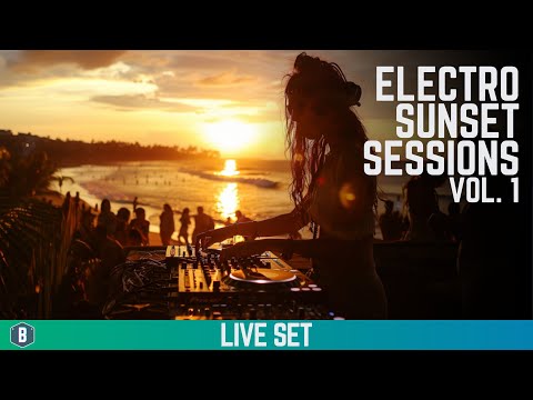 Electro Sunset Sessions Vol. 1 || One Hour Live Mix || 🌅