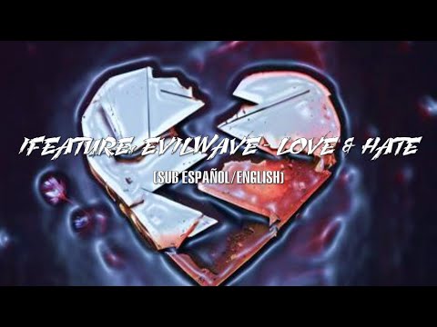 [LYRICS] iFeature & Evilwave - Love & Hate || (Sub Español/English) || 💔🦠🌸