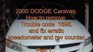 2000 DODGE CARAVAN repair - CODE P1698- erratic speedometer and tachometer. PART 1.