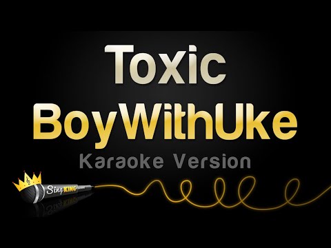 BoyWithUke - Toxic (Karaoke Version)