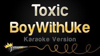 Download lagu BoyWithUke - Toxic (Karaoke Version) mp3