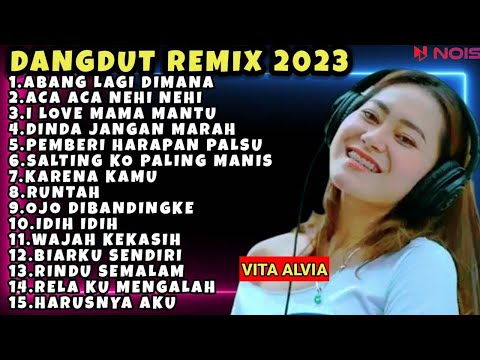 ABANG LAGI DIMANA   VITA ALVIA  FULL ALBUM DANGDUT REMIX TERBARU 2023 TANPA IKLAN