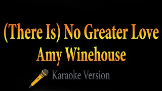 Amy Winehouse - There Is No Greater Love (Karaoke)