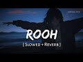Rooh Slowed Reverb Yo Yo Honey Singh Hritu Zee Anshul3zx
