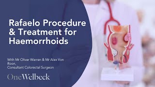 Hemorrhoid Treatment Options and Rafaelo Procedure | Oliver Warren (GMC 6028457) | Welbeck
