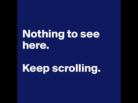 Nothing to see here, Keep scrolling