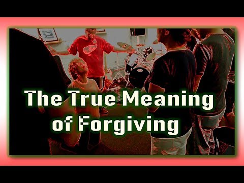 The True Meaning of Forgiving