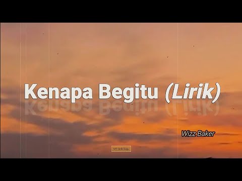 Kenapa Begitu - Wizz Baker (lirik).mp4