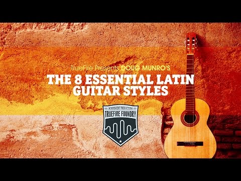 The 8 Essential Latin Guitar Styles - Intro - Doug Munro