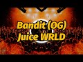 Juice WRLD Bandit OG Lyrics