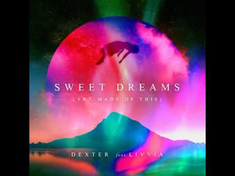 Sweet Dreams (Are Made Of This) - LIVVIA, Dexter