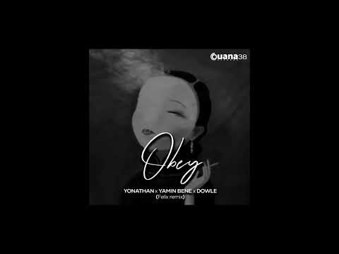🔥 YAMIN BENE x YONATHAN x DOWLE - OBEY (FELIX REMIX) / OUANA RECORDS ❌