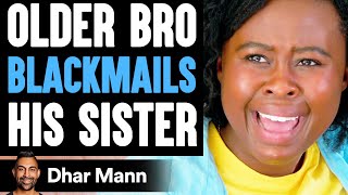 Older Bro BLACKMAILS His SISTER He Instantly Regre