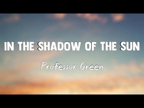 In The Shadow Of The Sun - Professor Green{Lyrics Video}🐚