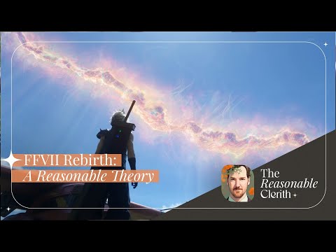 FFVII Rebirth: A Reasonable theory