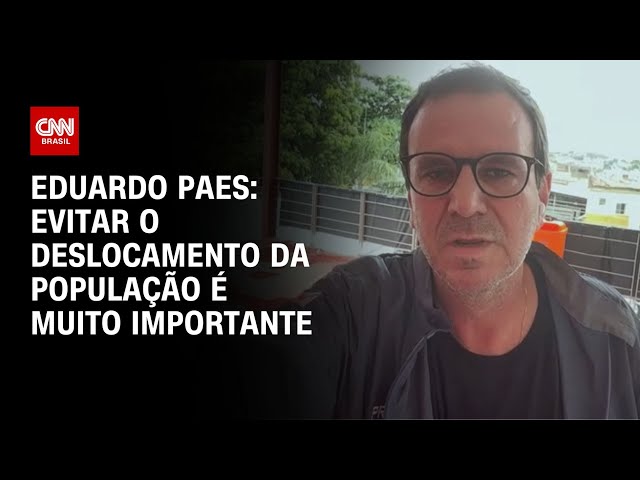 Eduardo Paes: Evitar o deslocamento da população é muito importante |  AGORA CNN