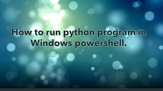 how to run python program in windows powershell.