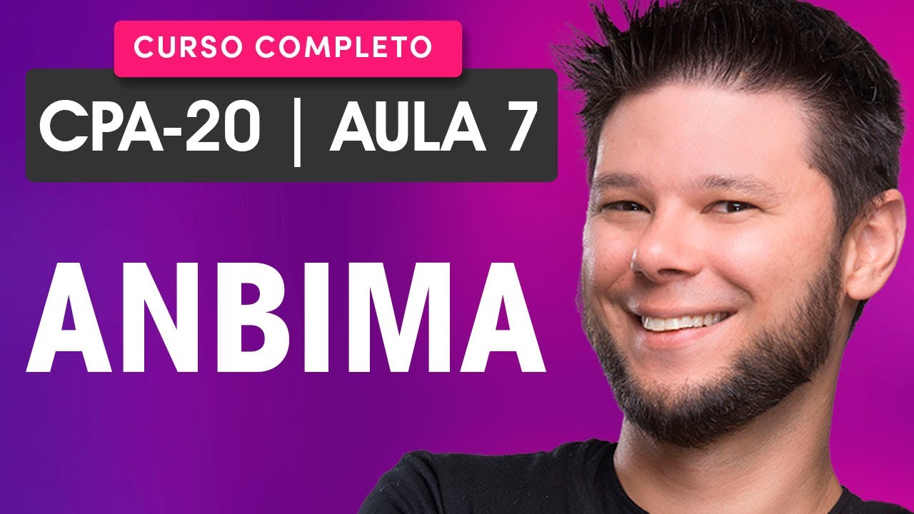 Curso CPA-20: Aula 07 - ANBIMA 🥇 Curso CPA-20 GRATUITO 🚀 Conteúdo 100% atualizado [2024] ✅