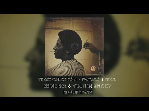 TEGO CALDERÓN - PAYASO (FEAT. EDDIE DEE & VOLTIO) RMX BY DUGUEBEATS