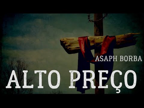 Alto Preço - Asaph Borba - Cantado com Letra