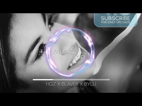 HGZ x Blaver x Bylli - Still Love Me