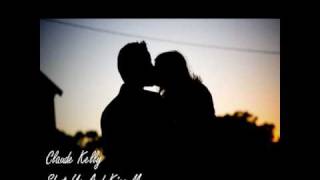 Claude Kelly - Shut Up And Kiss Me
