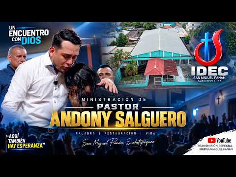 🙏 Ministración del Pastor Andony Salguero | IDEC San Miguel Panán