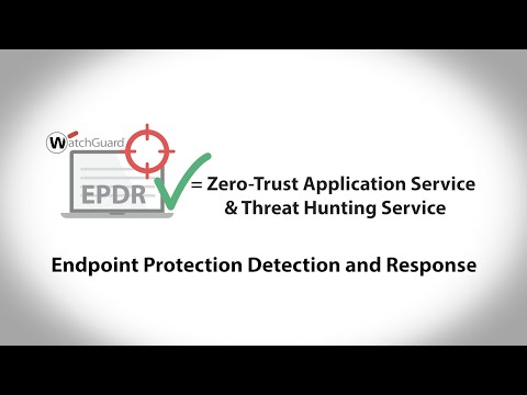 WatchGuard Endpoint Security Solutions - Endpoint Protection Detection and Response (EPDR)