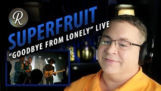 SUPERFRUIT Reaction | “Goodbye From Lonely” LIVE
