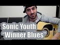 Sonic Youth - "Winners Blues" Guitar Tutorial