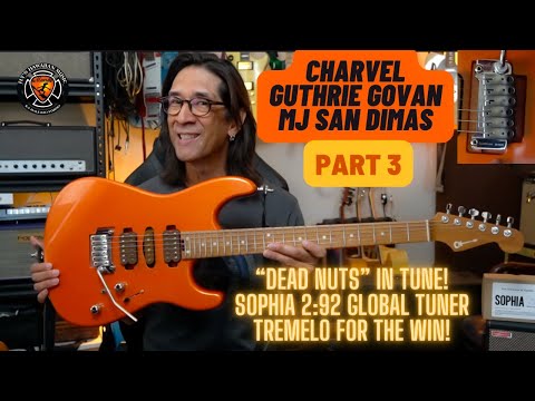 Charvel Guthrie Govan MJ San Dimas Part 3: Sophia 2:92 Trem "Dead Nuts" In Tune!!!