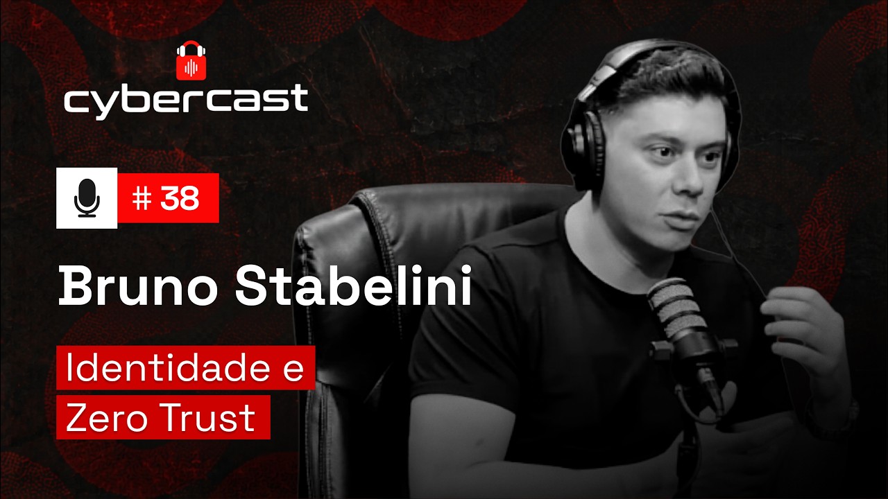 #38 - Hacker Não Invade, Ele se Loga: Identidade e Zero Trust com Bruno Stabellini